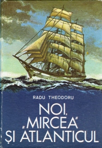 Radu Theodoru - Noi, <ircea si Atlanticul